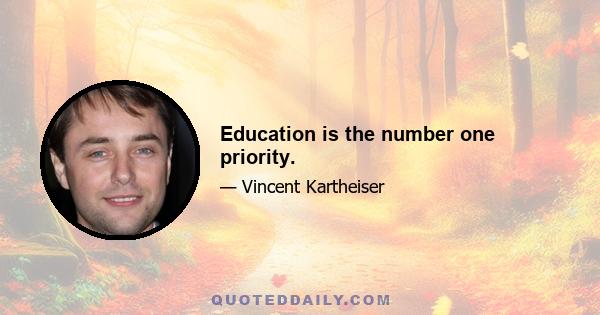 Education is the number one priority.