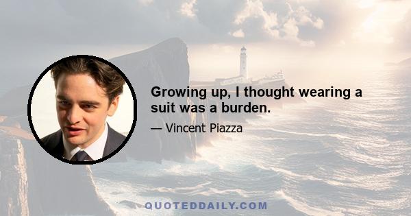 Growing up, I thought wearing a suit was a burden.