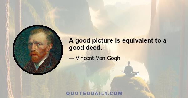 A good picture is equivalent to a good deed.