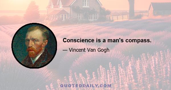 Conscience is a man's compass.