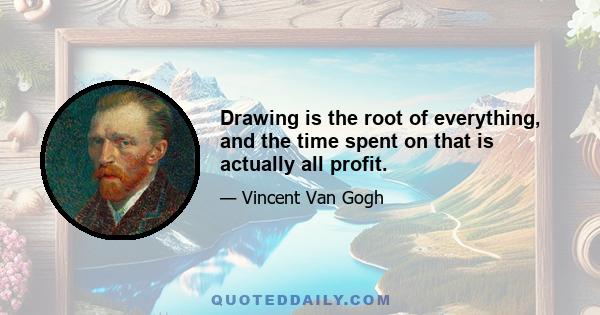 Drawing is the root of everything, and the time spent on that is actually all profit.