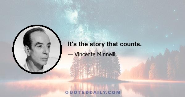 It's the story that counts.