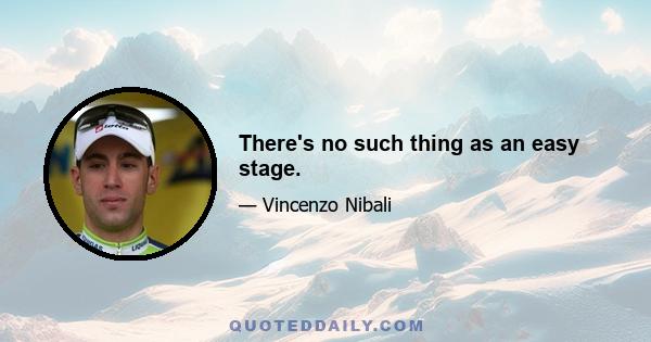 There's no such thing as an easy stage.