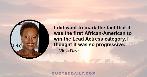 I did want to mark the fact that it was the first African-American to win the Lead Actress category.I thought it was so progressive.