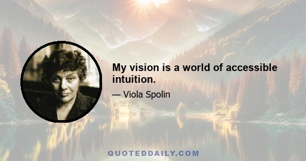 My vision is a world of accessible intuition.