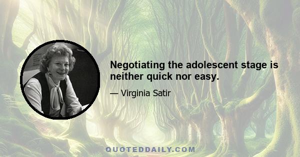 Negotiating the adolescent stage is neither quick nor easy.