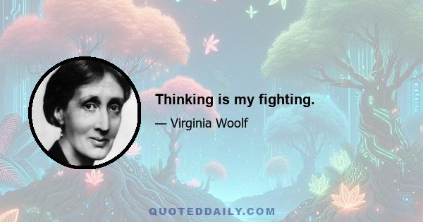 Thinking is my fighting.