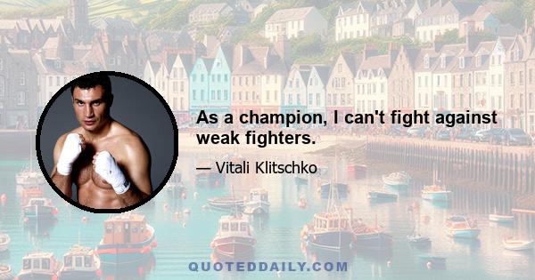 As a champion, I can't fight against weak fighters.