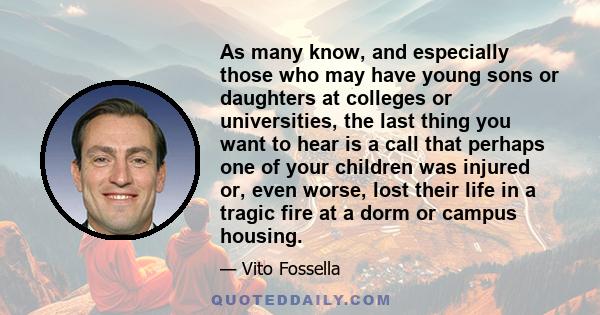 As many know, and especially those who may have young sons or daughters at colleges or universities, the last thing you want to hear is a call that perhaps one of your children was injured or, even worse, lost their