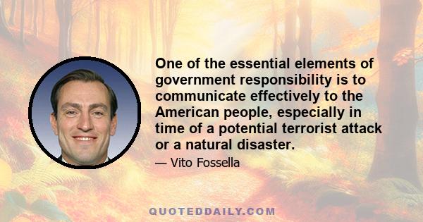 One of the essential elements of government responsibility is to communicate effectively to the American people, especially in time of a potential terrorist attack or a natural disaster.