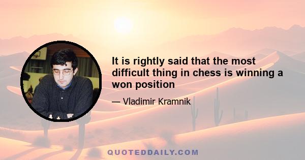 It is rightly said that the most difficult thing in chess is winning a won position