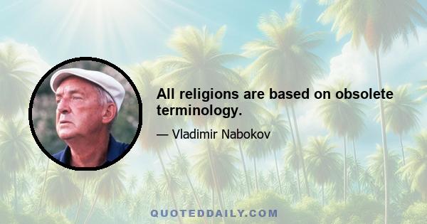 All religions are based on obsolete terminology.