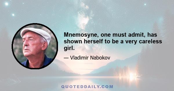 Mnemosyne, one must admit, has shown herself to be a very careless girl.