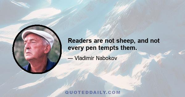 Readers are not sheep, and not every pen tempts them.