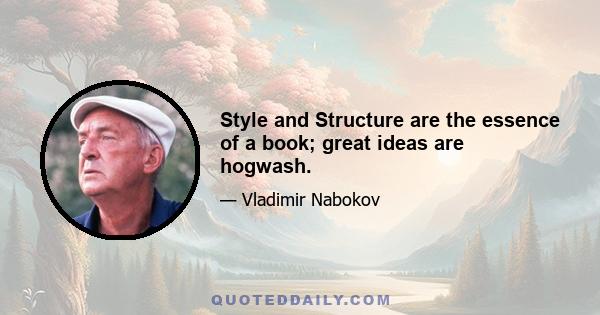 Style and Structure are the essence of a book; great ideas are hogwash.