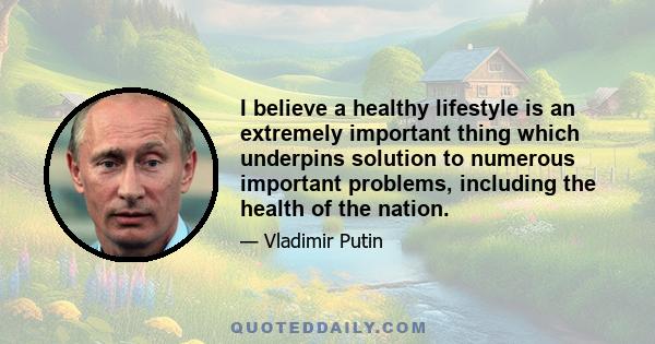 I believe a healthy lifestyle is an extremely important thing which underpins solution to numerous important problems, including the health of the nation.