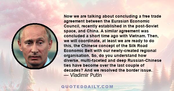 Now we are talking about concluding a free trade agreement between the Eurasian Economic Council, recently established in the post-Soviet space, and China. A similar agreement was concluded a short time ago with