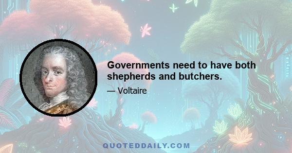 Governments need to have both shepherds and butchers.