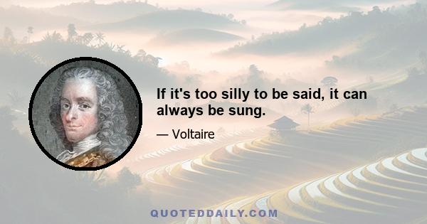 If it's too silly to be said, it can always be sung.