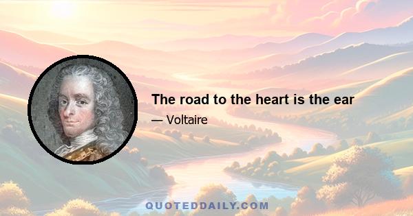 The road to the heart is the ear