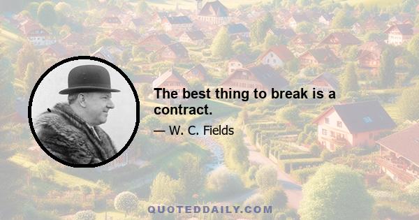 The best thing to break is a contract.