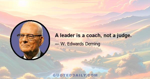 A leader is a coach, not a judge.