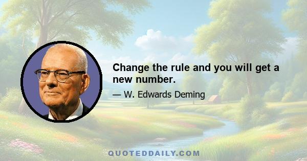 Change the rule and you will get a new number.