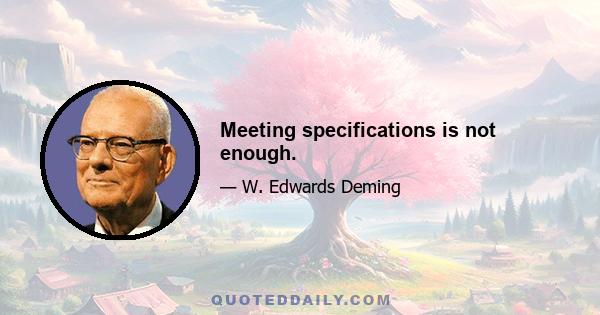 Meeting specifications is not enough.