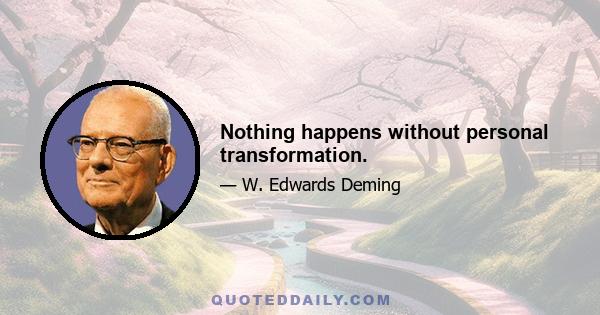 Nothing happens without personal transformation.