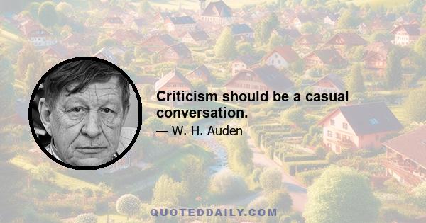 Criticism should be a casual conversation.