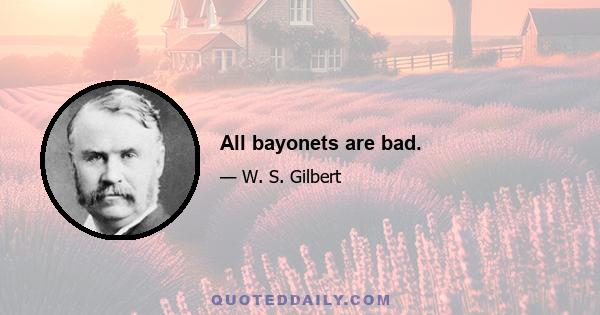 All bayonets are bad.