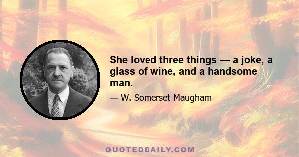 She loved three things — a joke, a glass of wine, and a handsome man.