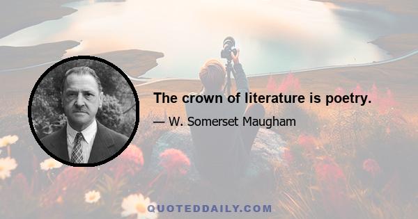 The crown of literature is poetry.