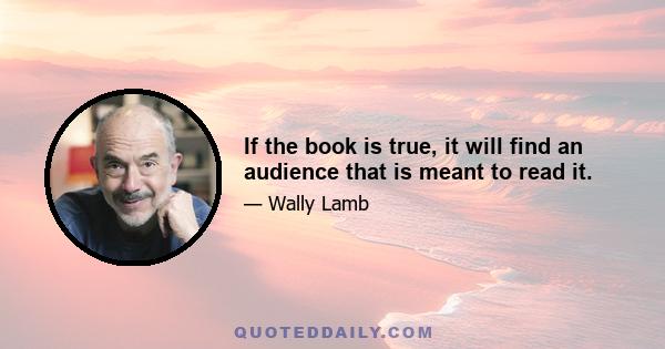 If the book is true, it will find an audience that is meant to read it.