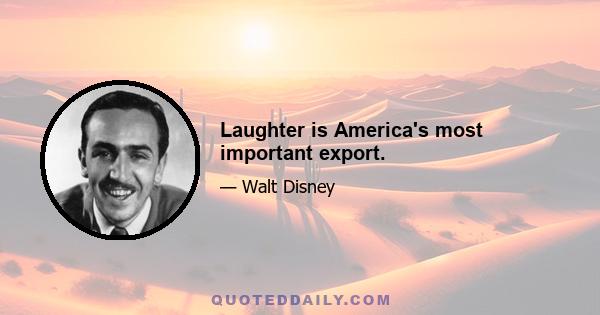 Laughter is America's most important export.