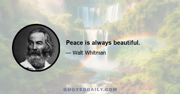 Peace is always beautiful.