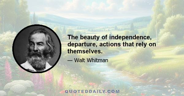 The beauty of independence, departure, actions that rely on themselves.