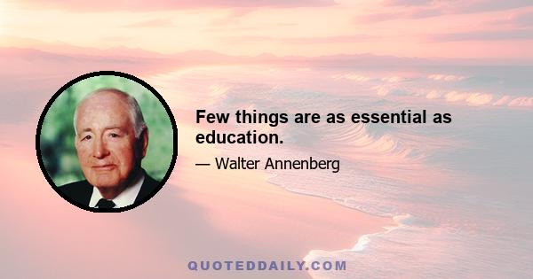 Few things are as essential as education.