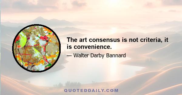 The art consensus is not criteria, it is convenience.