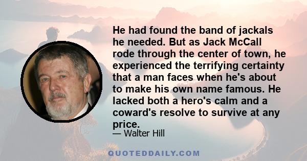 He had found the band of jackals he needed. But as Jack McCall rode through the center of town, he experienced the terrifying certainty that a man faces when he's about to make his own name famous. He lacked both a