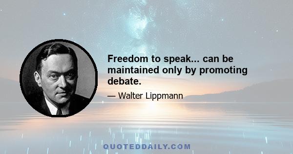 Freedom to speak... can be maintained only by promoting debate.