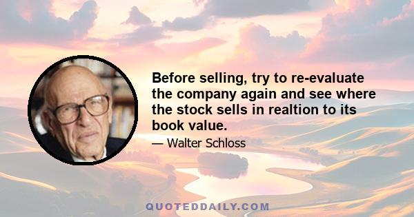 Before selling, try to re-evaluate the company again and see where the stock sells in realtion to its book value.