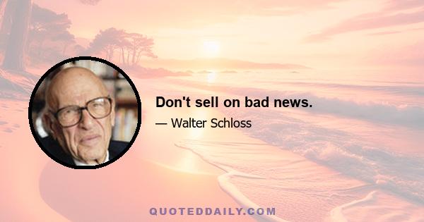 Don't sell on bad news.