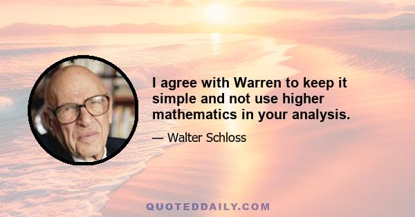 I agree with Warren to keep it simple and not use higher mathematics in your analysis.