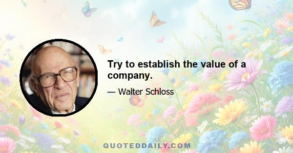 Try to establish the value of a company.