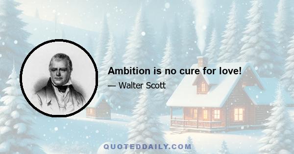 Ambition is no cure for love!