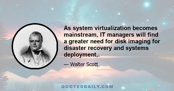 As system virtualization becomes mainstream, IT managers will find a greater need for disk imaging for disaster recovery and systems deployment,.