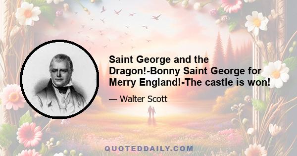 Saint George and the Dragon!-Bonny Saint George for Merry England!-The castle is won!