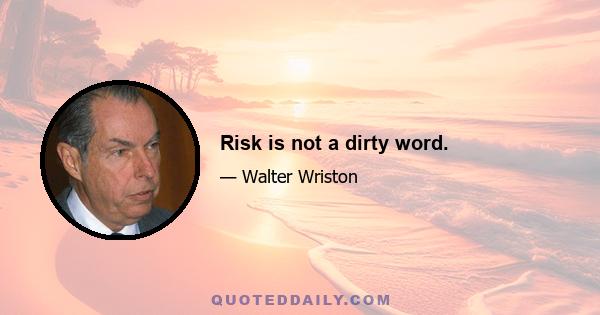 Risk is not a dirty word.