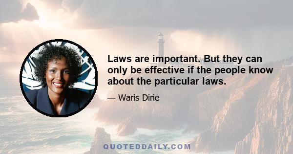 Laws are important. But they can only be effective if the people know about the particular laws.